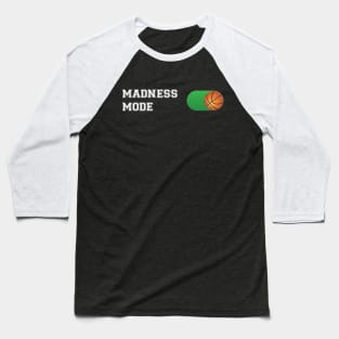 Madness Mode  Basketball ON Design Baseball T-Shirt